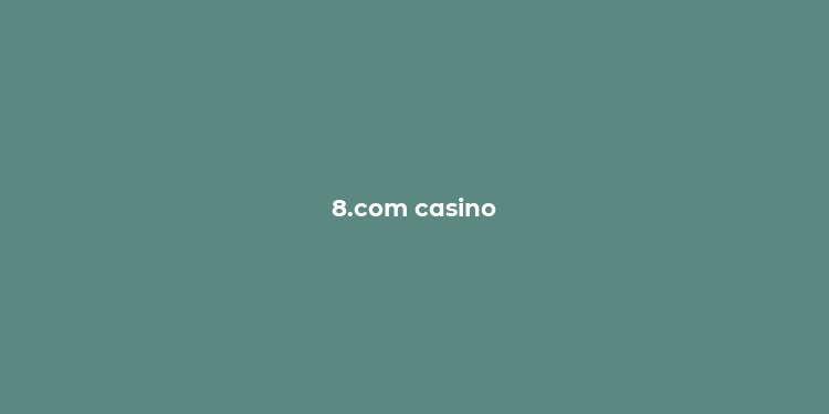 8.com casino