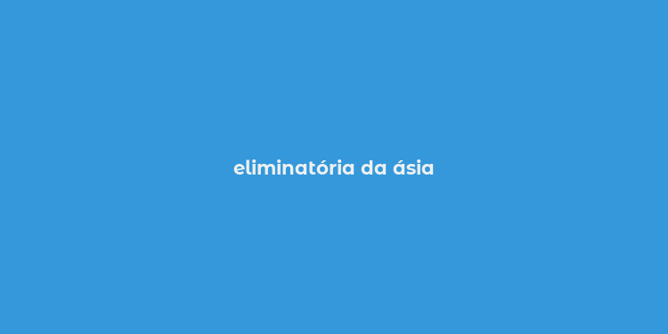 eliminatória da ásia