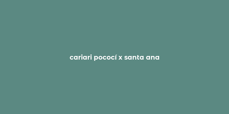 cariari pococí x santa ana