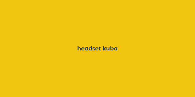 headset kuba