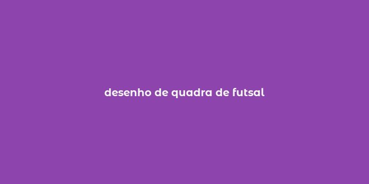 desenho de quadra de futsal