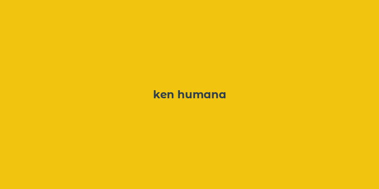 ken humana