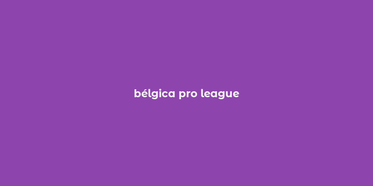 bélgica pro league