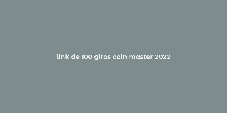 link de 100 giros coin master 2022