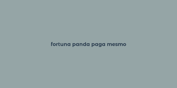 fortuna panda paga mesmo