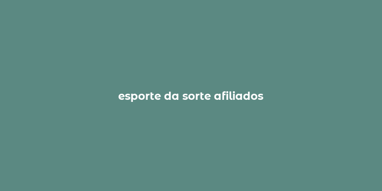 esporte da sorte afiliados