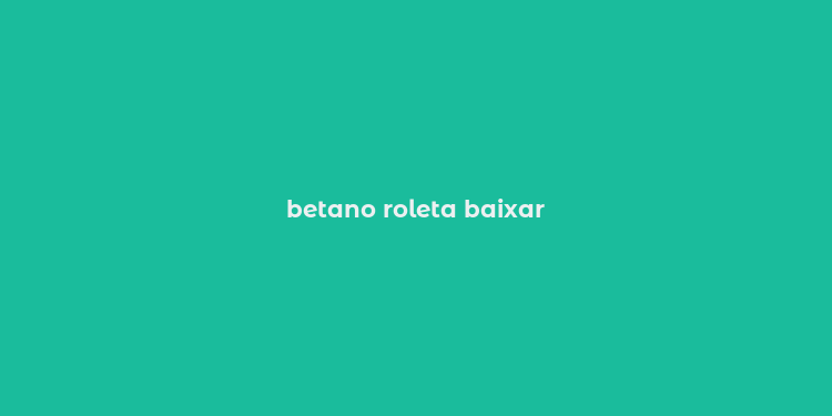 betano roleta baixar