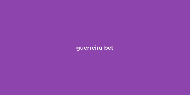 guerreira bet