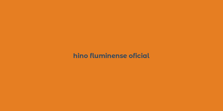 hino fluminense oficial