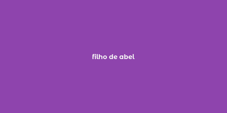 filho de abel