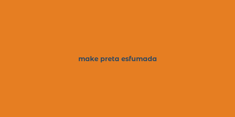 make preta esfumada