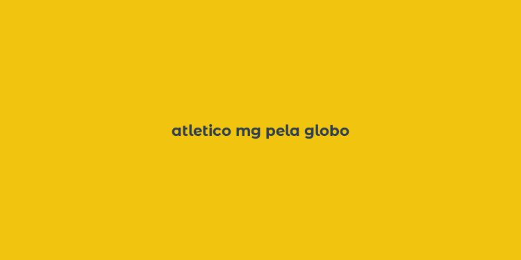 atletico mg pela globo