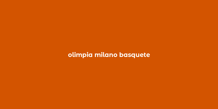 olimpia milano basquete