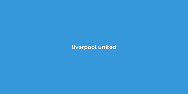 liverpool united