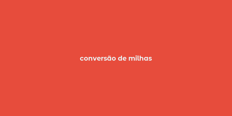 conversão de milhas