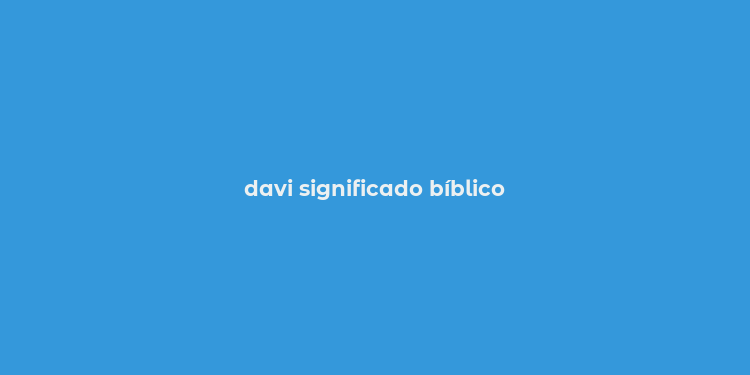 davi significado bíblico