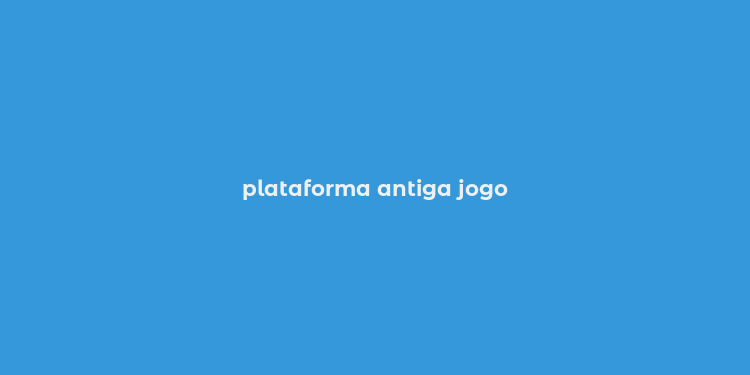 plataforma antiga jogo