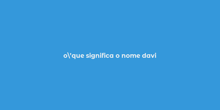 o’que significa o nome davi