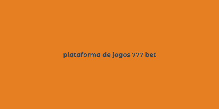 plataforma de jogos 777 bet