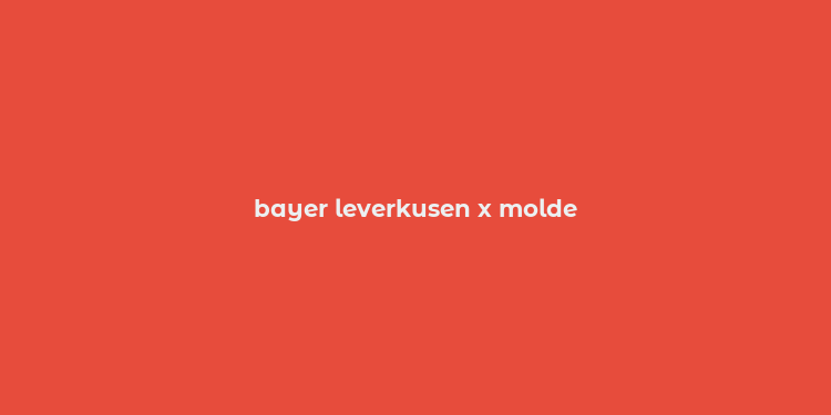 bayer leverkusen x molde