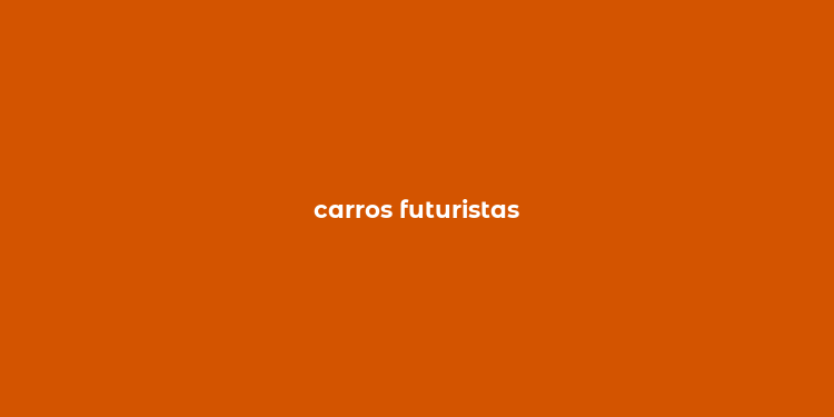 carros futuristas