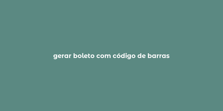 gerar boleto com código de barras