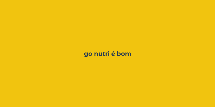 go nutri é bom