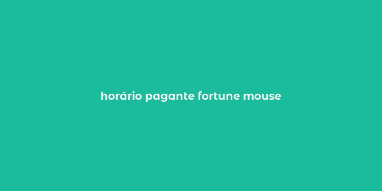 horário pagante fortune mouse