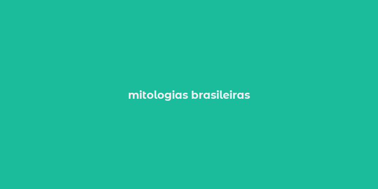 mitologias brasileiras