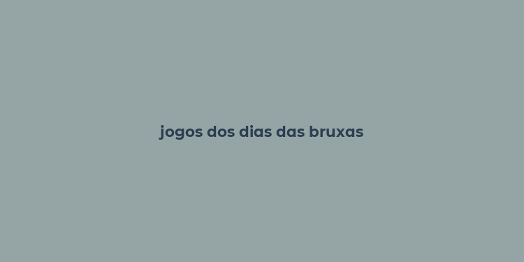 jogos dos dias das bruxas