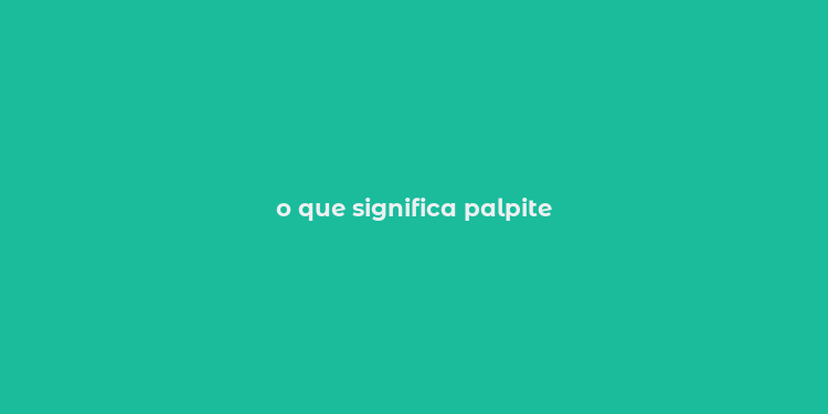 o que significa palpite