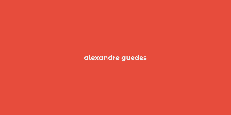 alexandre guedes