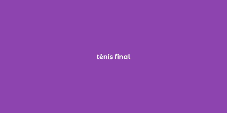 tênis final