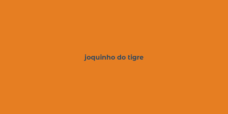 joquinho do tigre