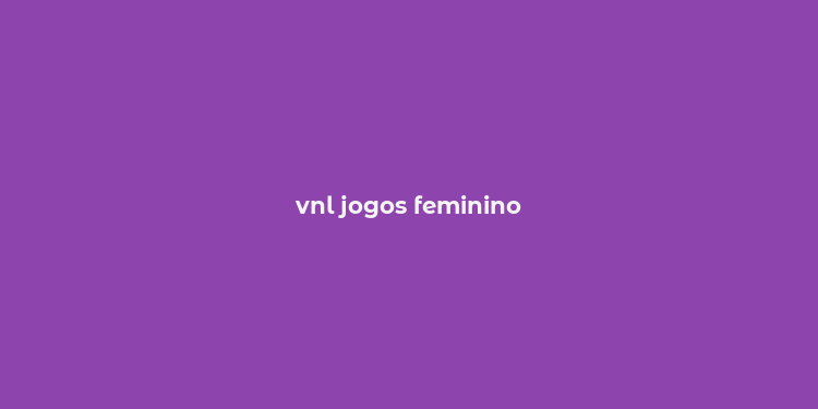 vnl jogos feminino