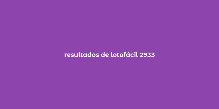 resultados de lotofácil 2933