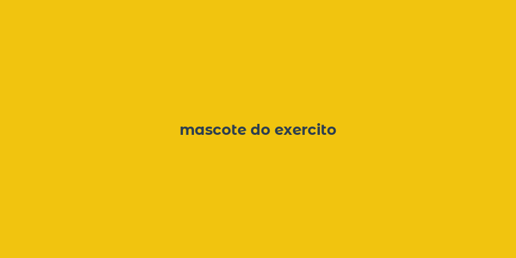 mascote do exercito