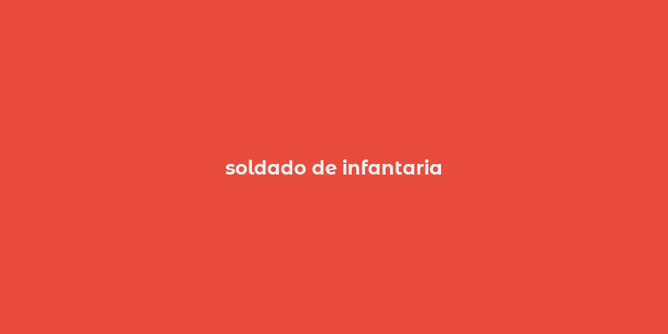 soldado de infantaria