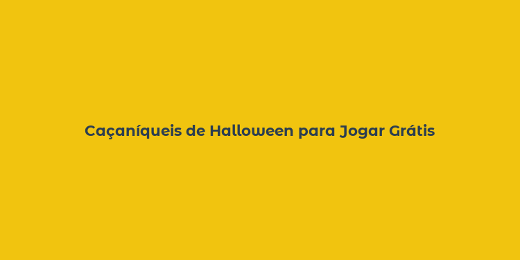 Caçaníqueis de Halloween para Jogar Grátis