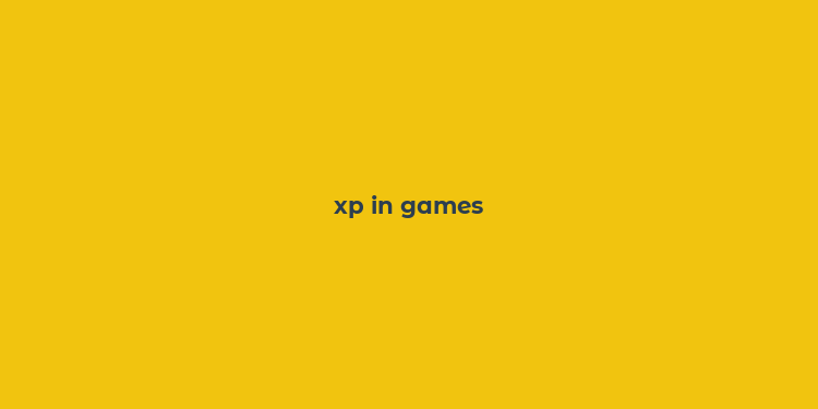 xp in games