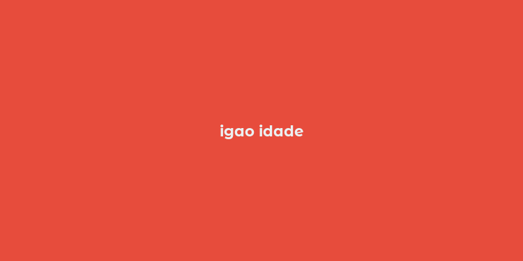 igao idade