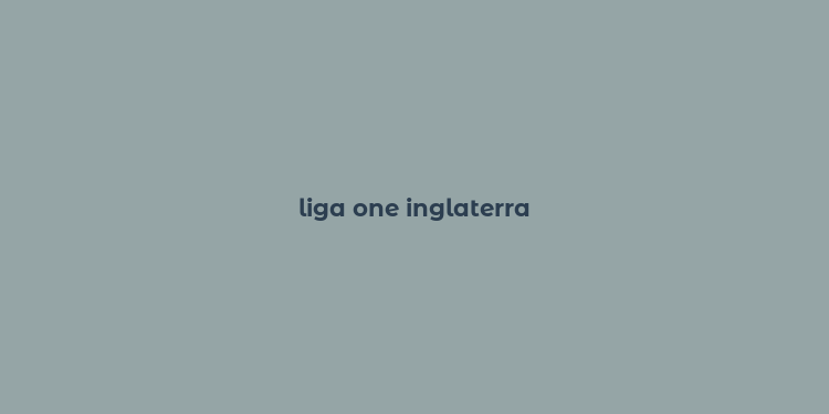 liga one inglaterra