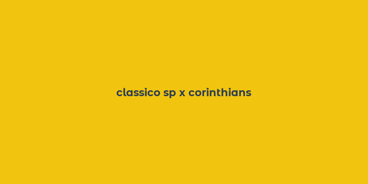 classico sp x corinthians