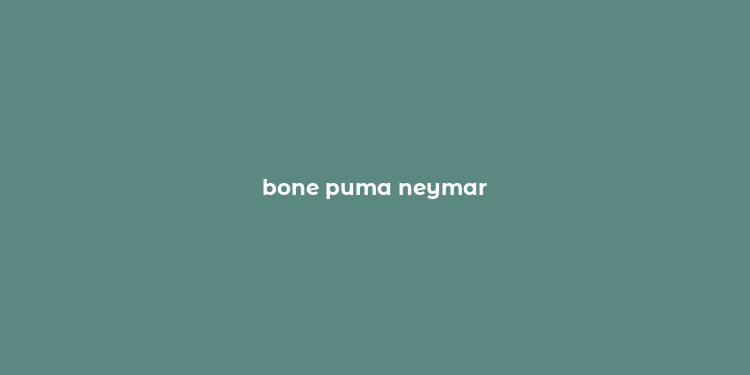 bone puma neymar