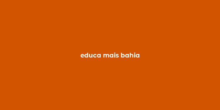 educa mais bahia