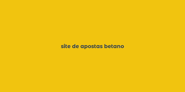 site de apostas betano