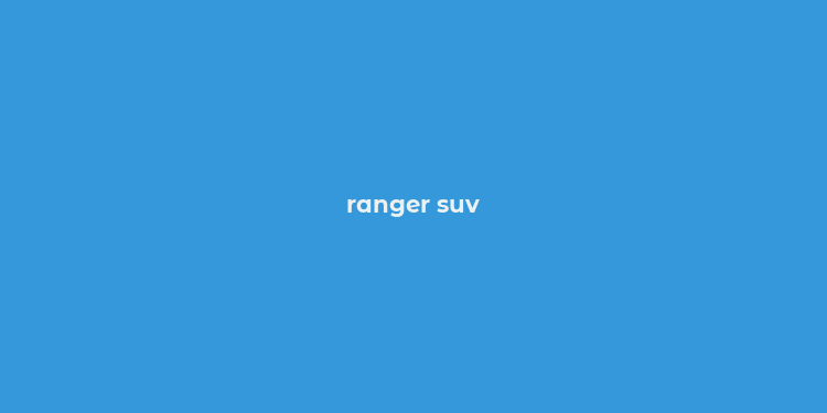 ranger suv