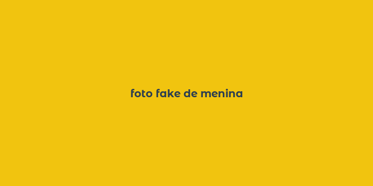 foto fake de menina