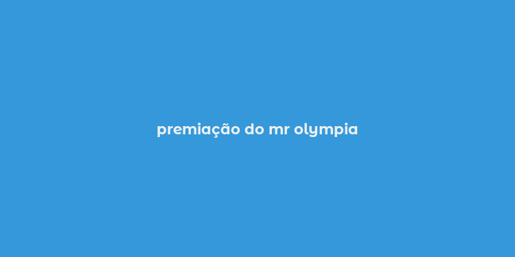 premiação do mr olympia