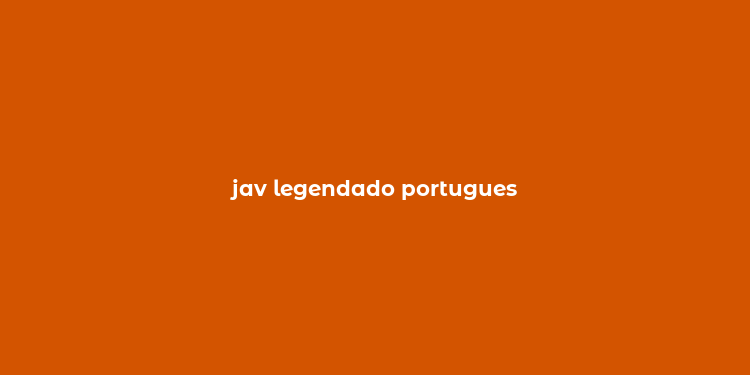 jav legendado portugues